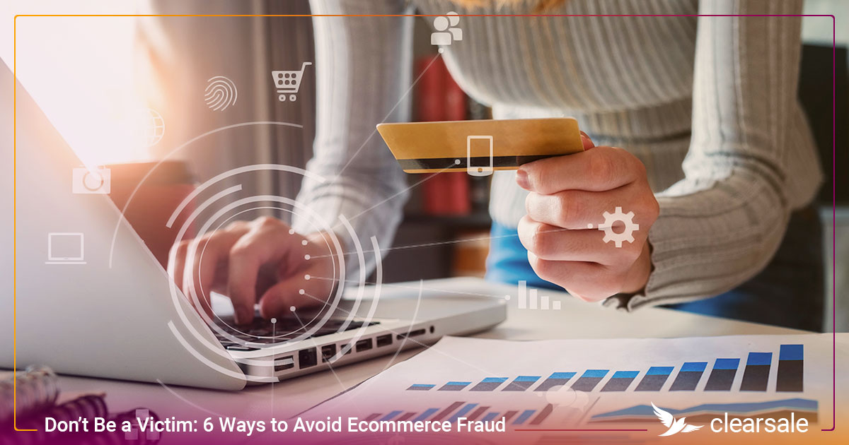 Don’t Be a Victim_ 6 Ways to Avoid Ecommerce Fraud