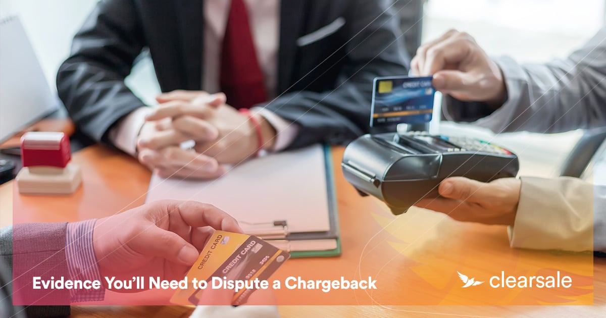 Evidence_You’ll_Need_to_Dispute_a_Chargeback_Blog