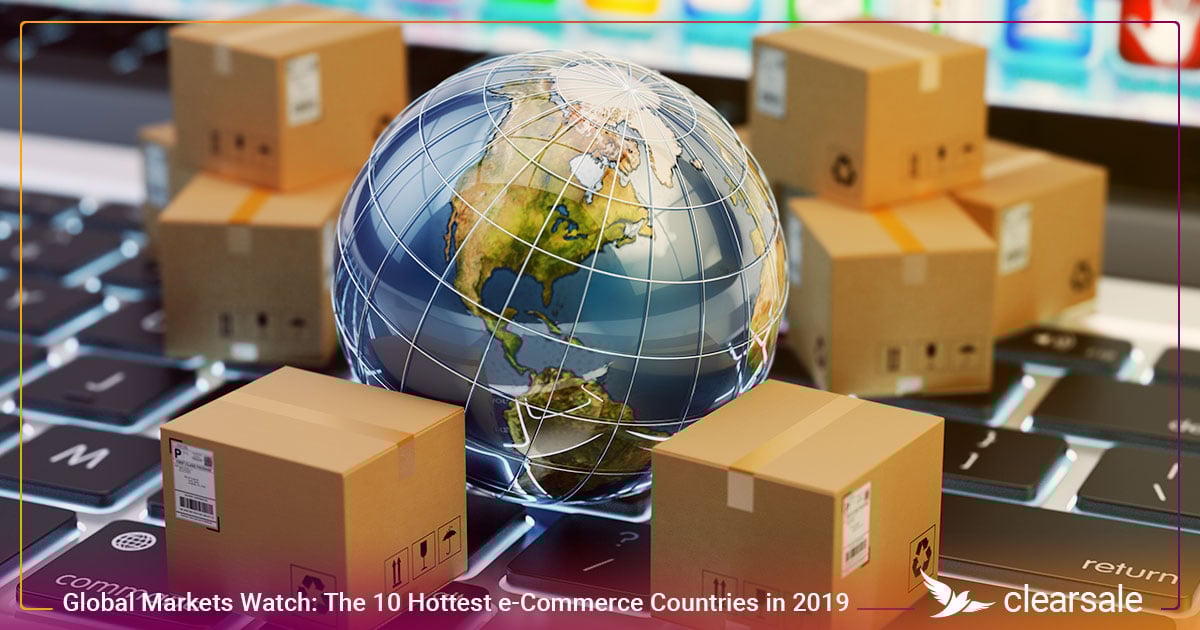 Global Markets Watch_ The 10 Hottest e-Commerce Countries in 2019