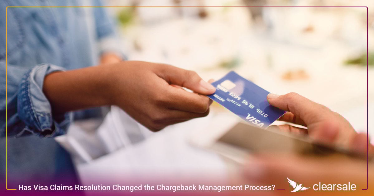 Has Visa Claims Resolution Changed the Chargeback Management Process_