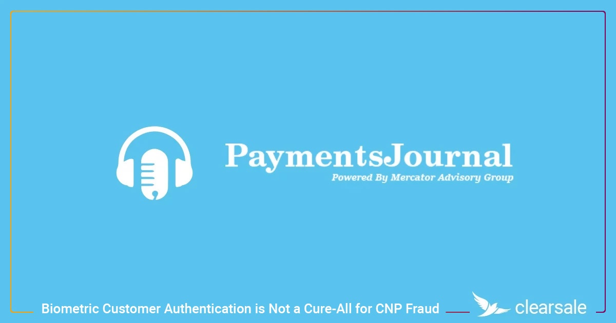 PaymentsJournal_Biometric_Customer_Authentication_is_Not_a_CureAll_for_CNP
