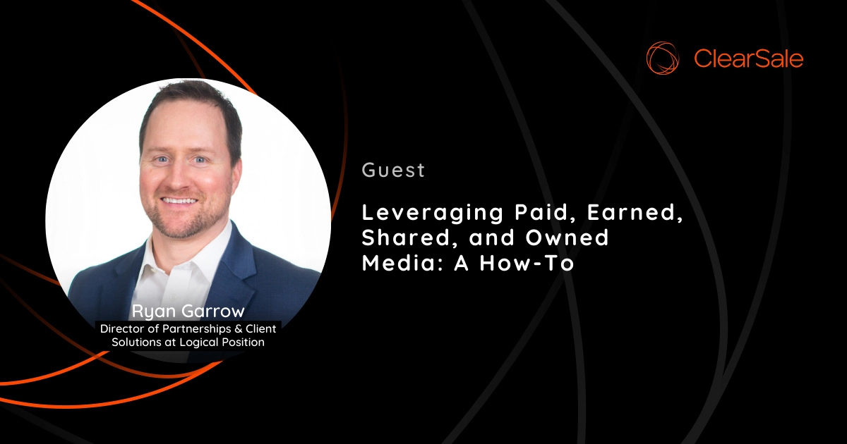 Ryan Garrow: Leveraging Paid, Earned, Shared, and Owned Media: A How-To