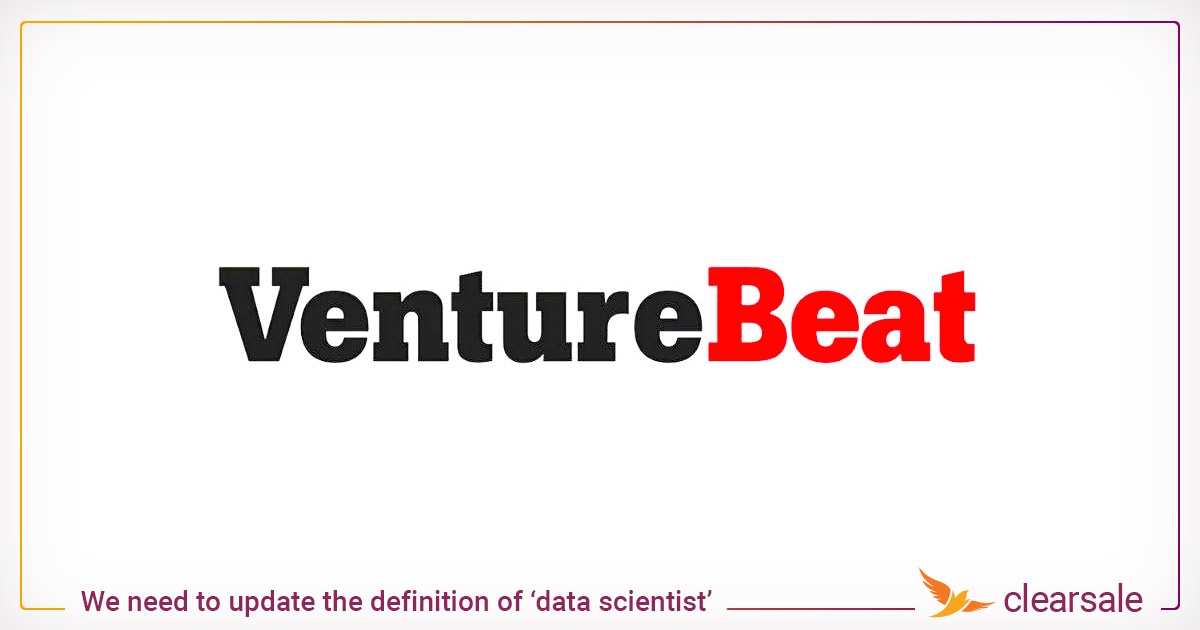 VentureBeat_We_need_to_update_the_definition_of_data_scientist