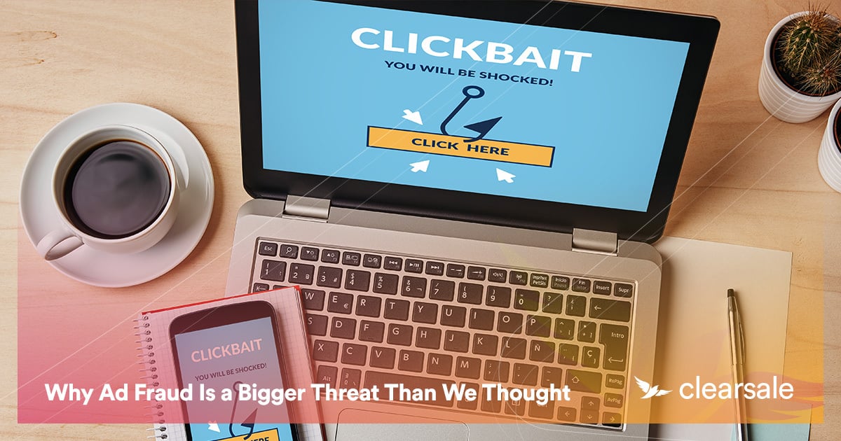 Why Ad Fraud Is a Bigger Threat Than We Thought