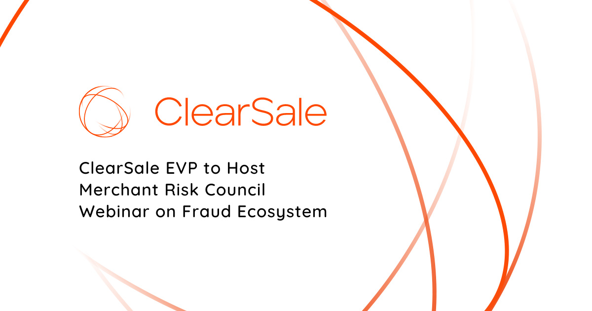 ClearSale EVP to Host Merchant Risk Council Webinar on Fraud Ecosystem