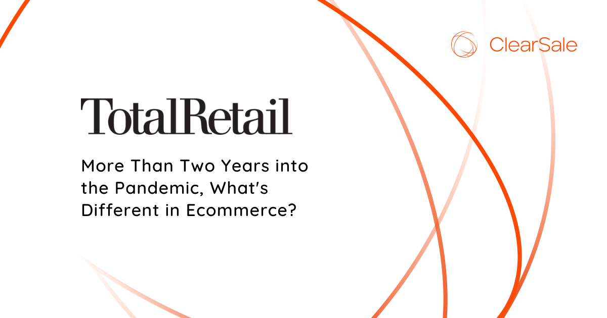 Total Retail - More Than Two Years into the Pandemic, What's Different in Ecommerce?