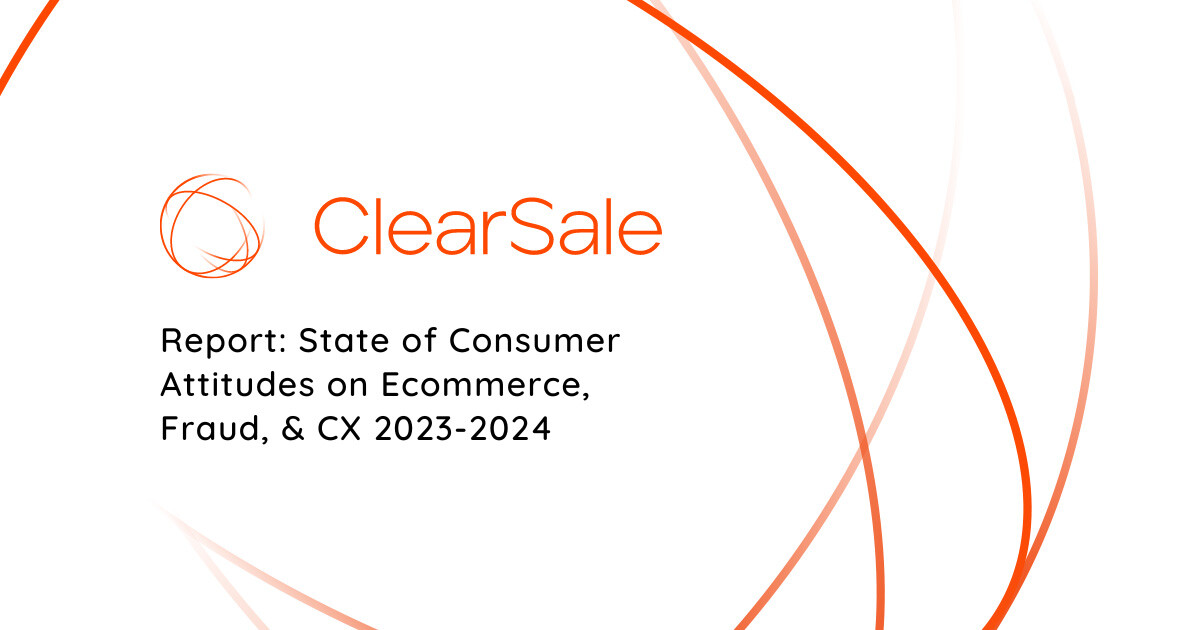 Report: State of Consumer Attitudes on Ecommerce, Fraud, & CX 2023-2024