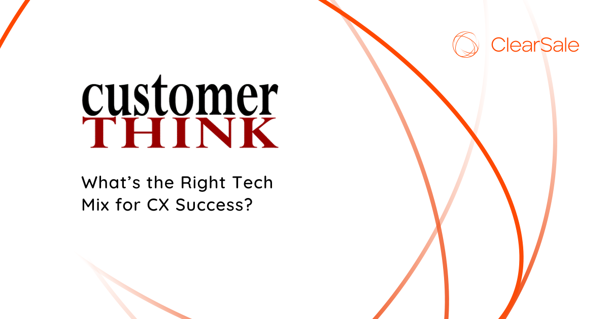 Customer Think - What’s the Right Tech Mix for CX Success?