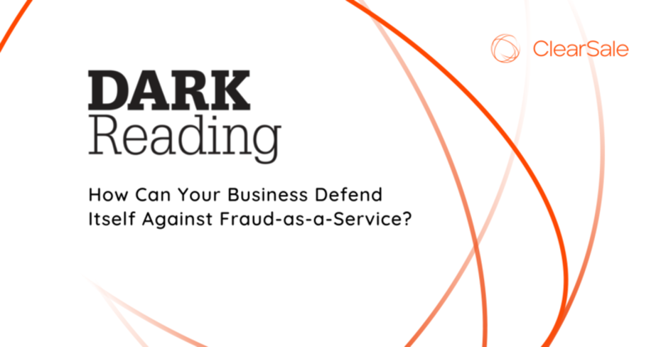 Dark Reading - How Can Your Business Defend Itself Against Fraud-as-a-Service?