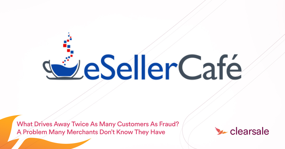 What Drives Away Twice as Many Customers as Fraud? A Problem Many Merchants Don't Know They Have. - eSeller Café